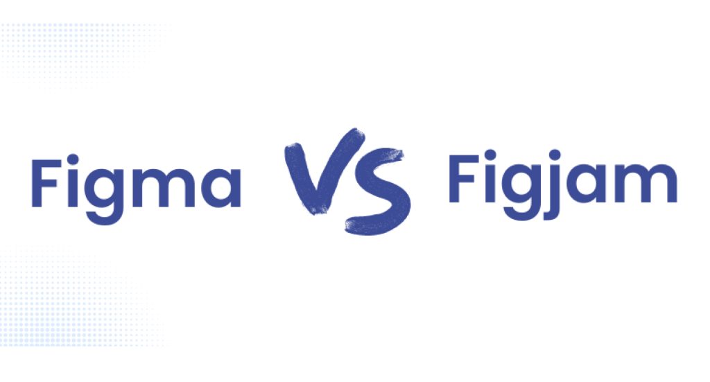 Figma vs Figjam: How To Choose The Right Design Tool